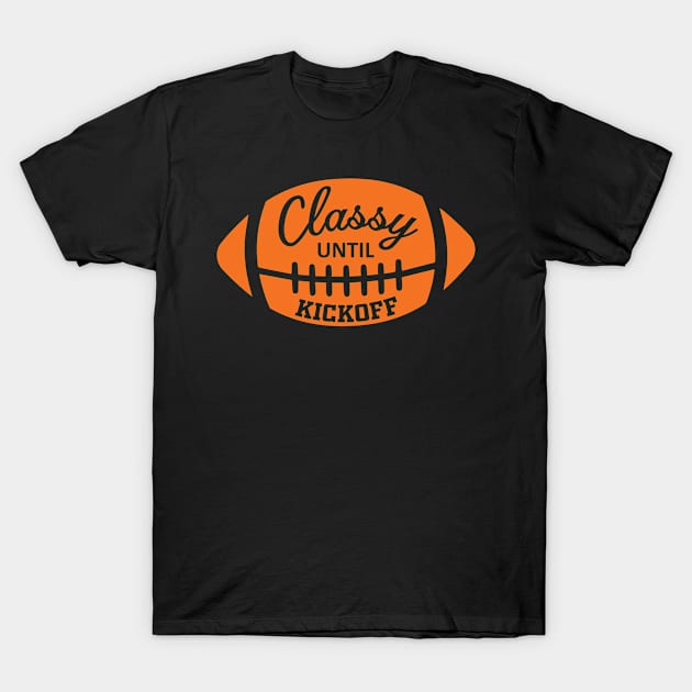 classy until kickoff T-Shirt by AdelDa